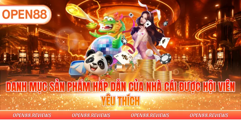 Danh mục sản phẩm hấp dẫn của nhà cái được hội viên yêu thích Danh mục sản phẩm hấp dẫn của nhà cái được hội viên yêu thích