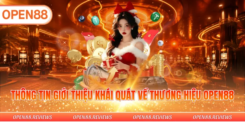 Thông tin giới thiệu khái quát về thương hiệu OPEN88 Thông tin giới thiệu khái quát về thương hiệu OPEN88